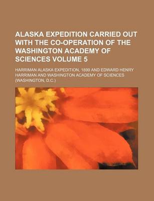 Book cover for Alaska Expedition Carried Out with the Co-Operation of the Washington Academy of Sciences Volume 5