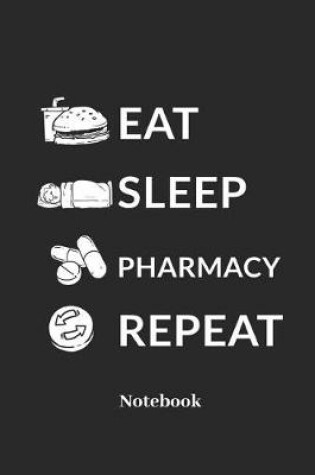 Cover of Eat Sleep Pharmacy Repeat Notebook