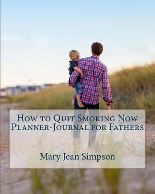 Book cover for How to Quit Smoking Now Planner-Journal for Fathers