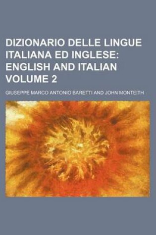 Cover of Dizionario Delle Lingue Italiana Ed Inglese Volume 2; English and Italian