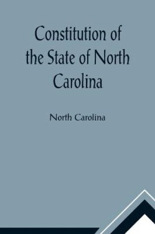 Cover of Constitution of the State of North Carolina and Copy of the Act of the General Assembly Entitled An Act to Amend the Constitution of the State of North Carolina
