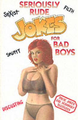 Book cover for Seriously Rude Jokes for Bad Boys