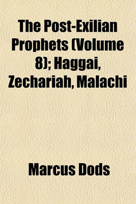 Book cover for The Post-Exilian Prophets (Volume 8); Haggai, Zechariah, Malachi