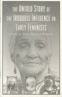 Book cover for The Untold Story of the Iroquois Influence on Early Feminists