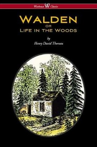 Cover of Walden or Life in the Woods (Wisehouse Classics Edition)