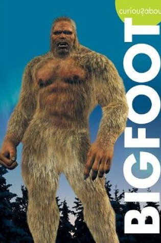 Cover of Curious about Bigfoot