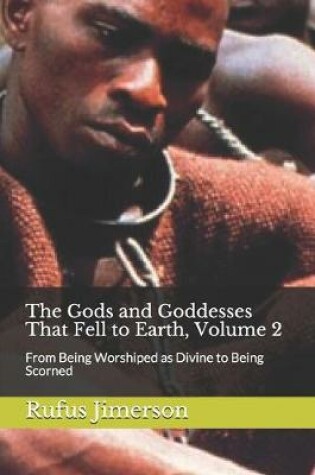 Cover of The Gods and Goddesses That Fell to Earth, Volume 2