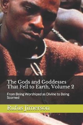 Book cover for The Gods and Goddesses That Fell to Earth, Volume 2