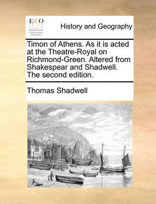 Book cover for Timon of Athens. As it is acted at the Theatre-Royal on Richmond-Green. Altered from Shakespear and Shadwell. The second edition.