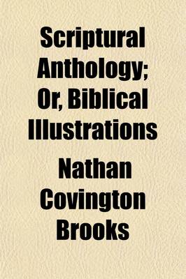 Book cover for Scriptural Anthology; Or, Biblical . Designed as a Present for All Seasons