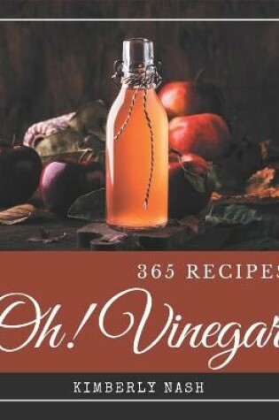 Cover of Oh! 365 Vinegar Recipes