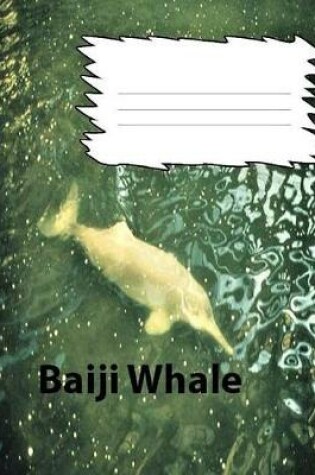 Cover of Baiji Whale collegeruledlinepaper Composition Book