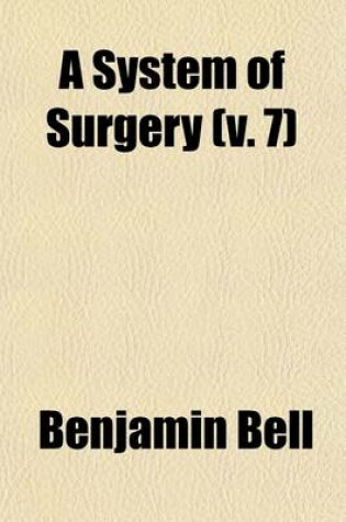 Cover of A System of Surgery (Volume 7)