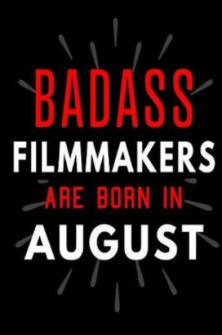 Cover of Badass Filmmakers Are Born In August