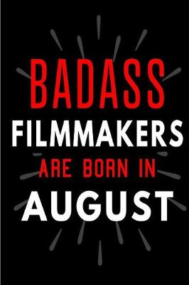 Book cover for Badass Filmmakers Are Born In August