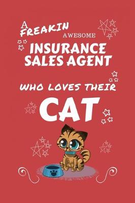 Book cover for A Freakin Awesome Insurance Sales Agent Who Loves Their Cat