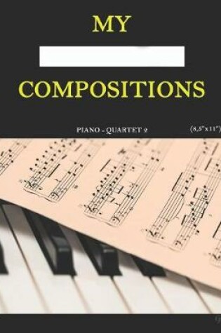 Cover of My Compositions, piano - quartet 2, (8,5"x11")