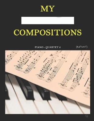 Book cover for My Compositions, piano - quartet 2, (8,5"x11")