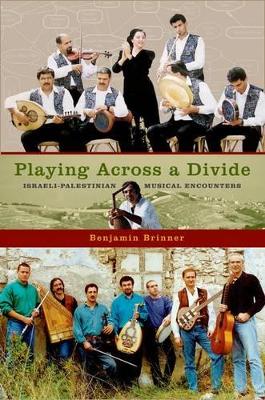 Book cover for Playing Across a Divide Israeli-Palestinian Musical Encounters