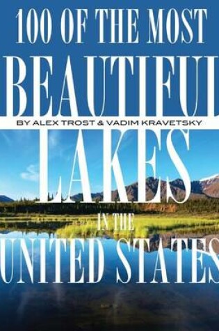 Cover of 100 of the Beautiful Lakes In the United States