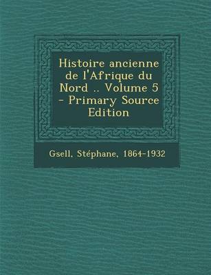 Book cover for Histoire Ancienne de L'Afrique Du Nord .. Volume 5