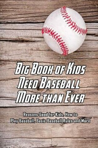 Cover of Big Book of Kids Need Baseball More than Ever