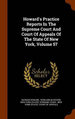 Book cover for Howard's Practice Reports in the Supreme Court and Court of Appeals of the State of New York, Volume 57