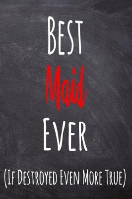 Book cover for Best Maid Ever (If Destroyed Even More True)