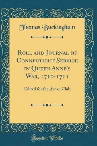 Cover of Roll and Journal of Connecticut Service in Queen Anne's War, 1710-1711