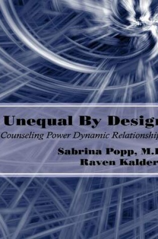 Cover of Unequal by Design: Counseling Power Dynamic Relationships