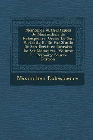 Cover of Memoires Authentiques de Maximilien de Robespierre