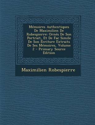 Book cover for Memoires Authentiques de Maximilien de Robespierre