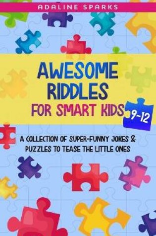 Cover of Awesome Riddles For Smart Kids 9-12