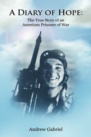 Cover of A Diary of Hope: The True Story of an American Prisoner of War