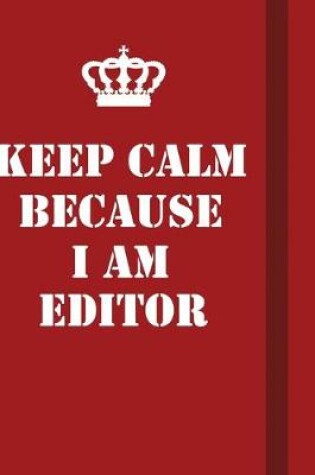 Cover of Keep Calm Because I Am Editor