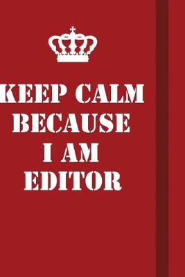 Book cover for Keep Calm Because I Am Editor