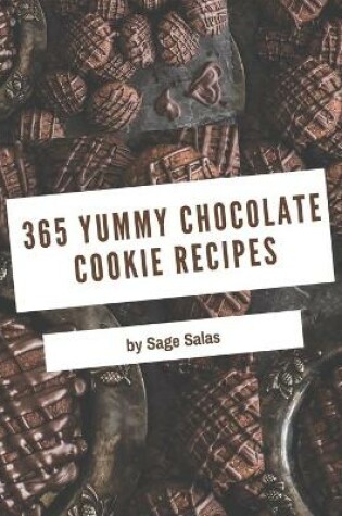 Cover of 365 Yummy Chocolate Cookie Recipes