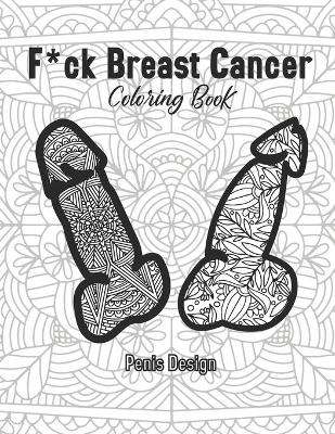 Book cover for F*ck Breast Cancer Coloring Book Penis Design