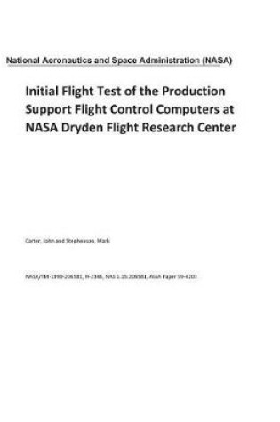 Cover of Initial Flight Test of the Production Support Flight Control Computers at NASA Dryden Flight Research Center