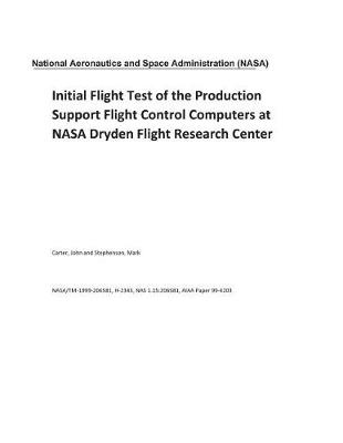 Book cover for Initial Flight Test of the Production Support Flight Control Computers at NASA Dryden Flight Research Center