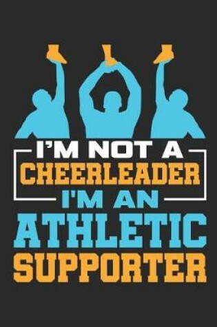 Cover of I'm Not A Cheerleader I'm An Athletic Support