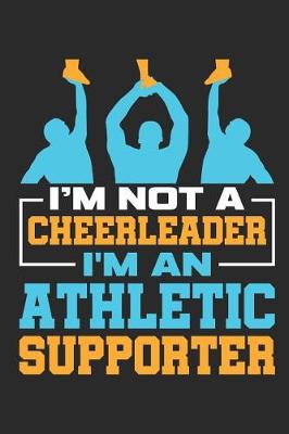 Book cover for I'm Not A Cheerleader I'm An Athletic Support