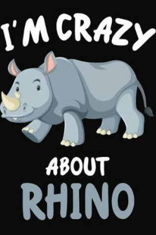 Cover of I'm Crazy About Rhino