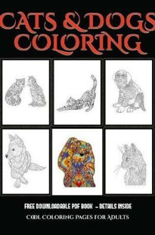 Cover of Cool Coloring Pages for Adults (Cats and Dogs)