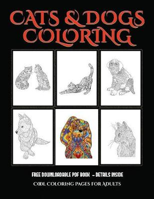 Cover of Cool Coloring Pages for Adults (Cats and Dogs)