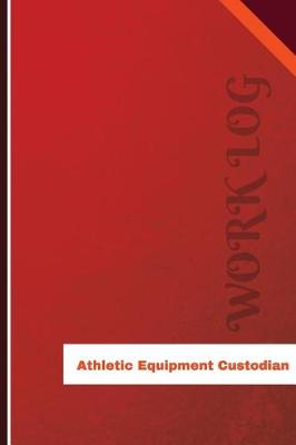 Book cover for Athletic Equipment Custodian Work Log