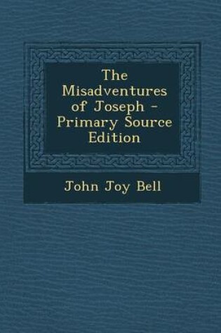 Cover of The Misadventures of Joseph - Primary Source Edition