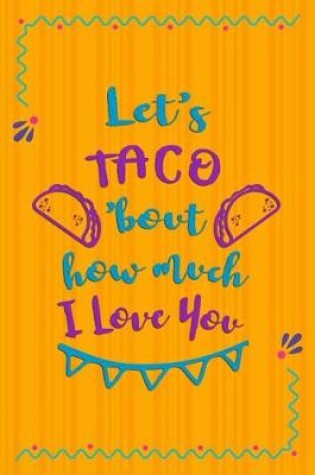 Cover of Let's Taco'Bout How Much I Love You