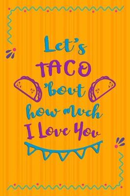 Book cover for Let's Taco'Bout How Much I Love You