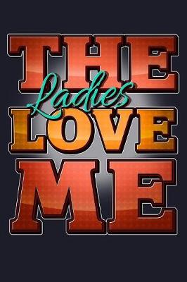 Book cover for The Ladies Love Me